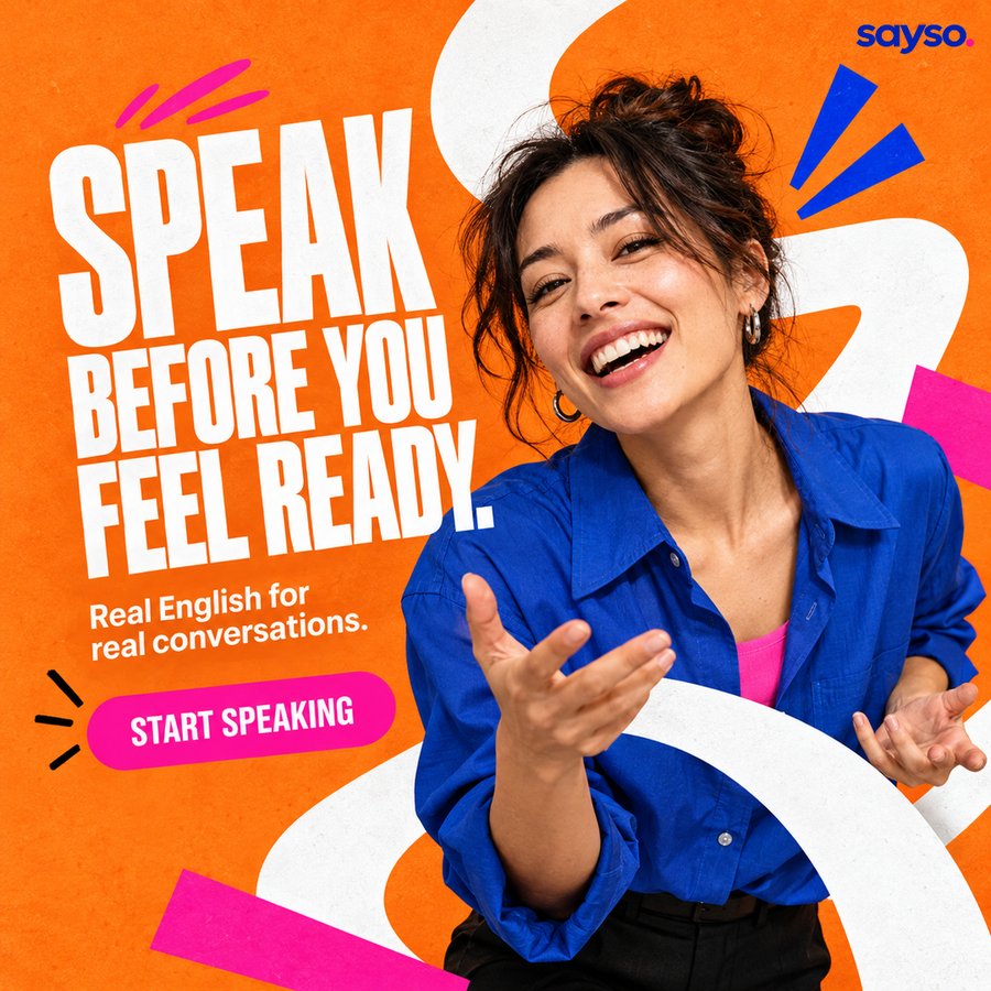 Sayso — Speak before you feel ready